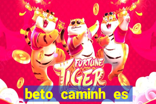 beto caminh es lajeado rs